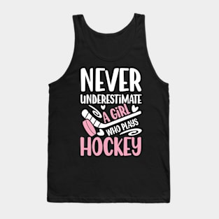 Never Underestimate a Girl Who Plays Hockey - Hockey Tank Top